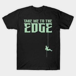 Take Me To The Edge T-Shirt